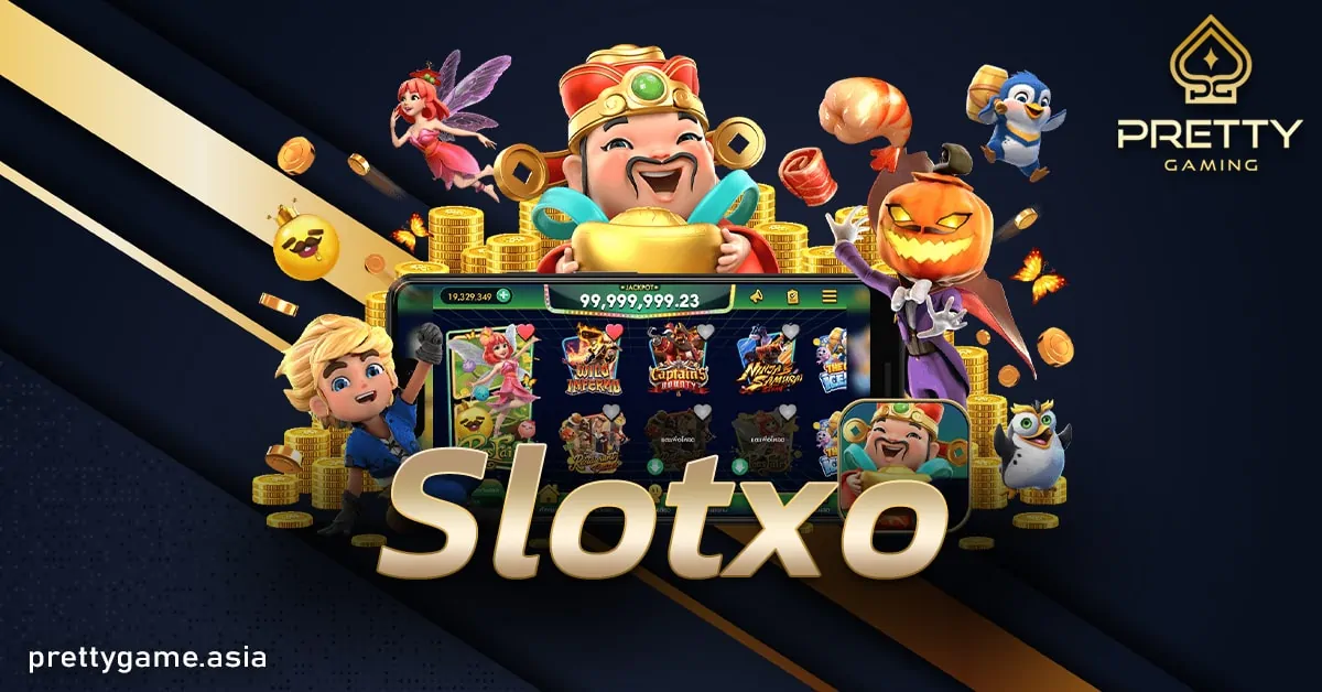 Slotxo ค่ายผลิตเกมสล็อต ยอดนิยมของไทย